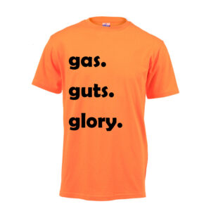 gas. guts. glory